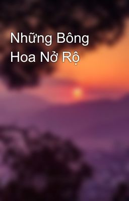 Những Bông Hoa Nở Rộ