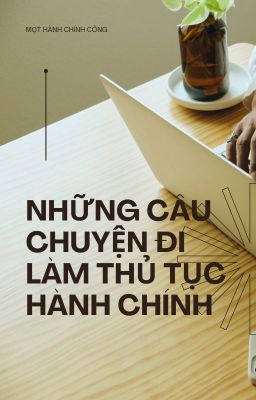 Những câu chuyện đi làm thủ tục hành chính