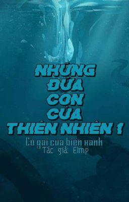 NHỮNG ĐỨA CON CỦA THIÊN NHIÊN 1: Cô gái của biển xanh 