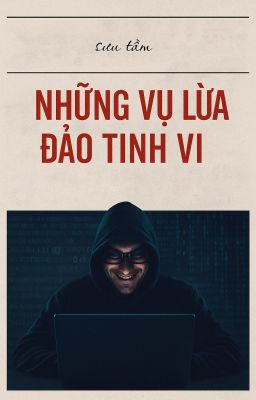 Những vụ lừa đảo tinh vi