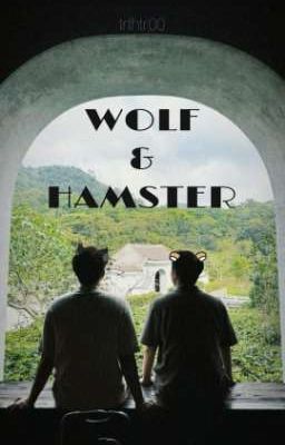 |Ninh Dương - Hoàn| WOLF & HAMSTER