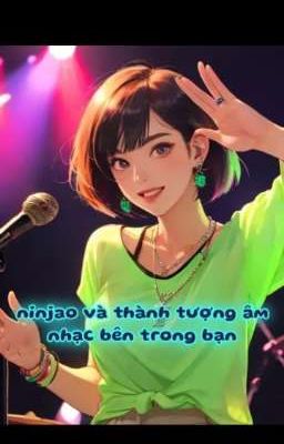 Ninjao Và Thành Tượng Âm Nhạc Bên Trong Bạn Mùa 1