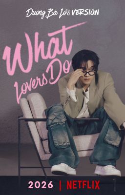 •|NOHYUCK|• What Lovers Do