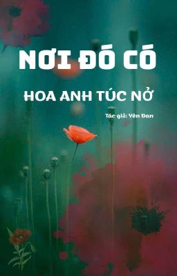 Nơi Đó Có Hoa Anh Túc Nở