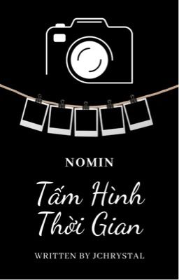 [NoMin/JiJaem] [Longfic] Tấm Hình Thời Gian