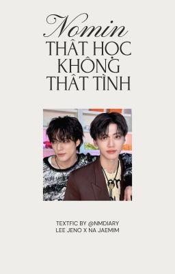 『nomin textfic』thất học không thất tình