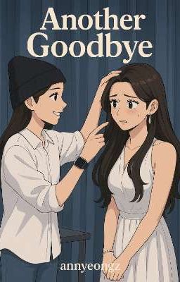 Not Another Goodbye - ʕannyeongz⁠ʔ