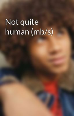 Not quite human (mb/s) 