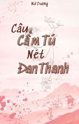 [Nữ Công] Câu Cẩm Tú Nét Đan Thanh - Nử Dương