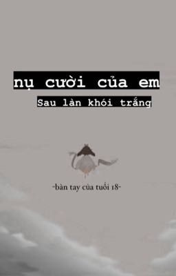 nụ cười của em sau làn khói trắng