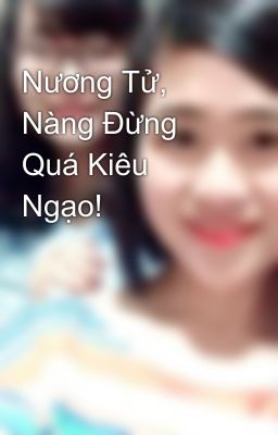 Nương Tử, Nàng Đừng Quá Kiêu Ngạo!