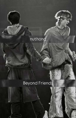 |nuthong| Beyond Friends 