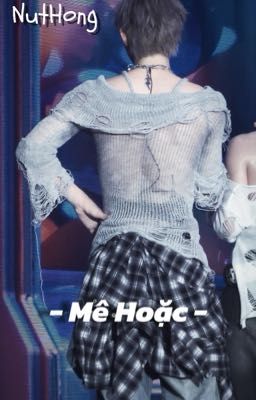[NutHong] Mê Hoặc 🔞