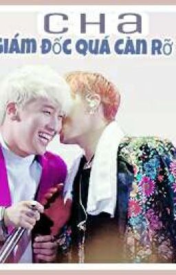 [ NyongTory/GRi ] « edit » CHA TỔNG GIÁM ĐỐC QUÁ CÀN RỠ 