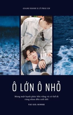 Ô LỚN Ô NHỎ | Giang Hành x Lý Phái Ân