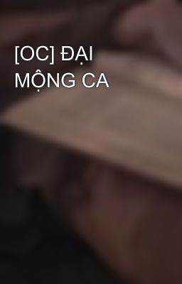 [OC] ĐẠI MỘNG CA