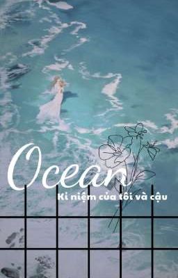 Ocean - Kỉ niệm của cậu và tôi