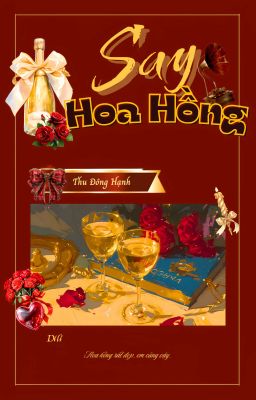[OG] [ĐM/EDIT] SAY HOA HỒNG - Thu Đông Hạnh