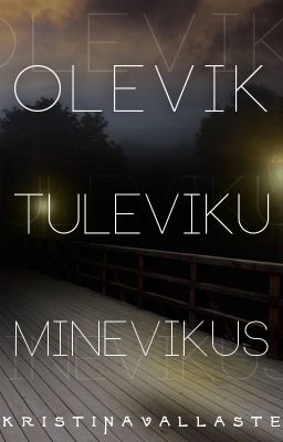 Olevik tuleviku minevikus