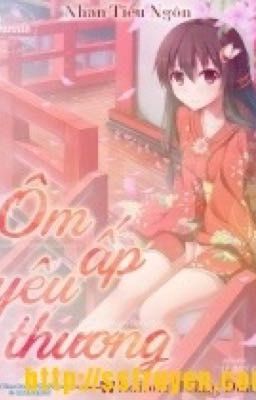 ÔM ẤP YÊU THƯƠNG 2 - NHAN TIỂU NGÔN