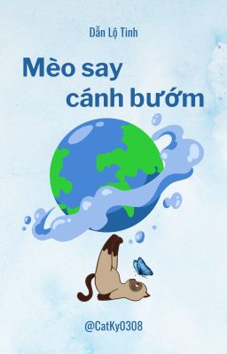 (On-going) Mèo Say Cánh Bướm - Dẫn Lộ Tinh