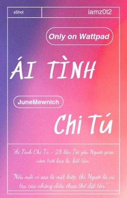 [On-going].[Tự Viết].[xShot].[JuneMewnich] Ái Tình Chi Tú