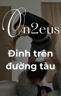 [ ON2EUS ] ĐINH TRÊN ĐƯỜNG TÀU