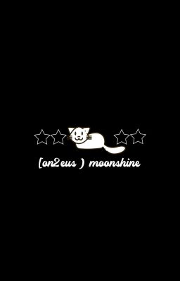 [ on2eus ) moonshine