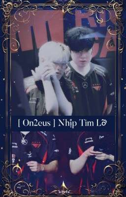 [ On2eus ] Nhịp Tim Lỡ
