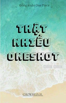 [One Piece ĐN] Thật nhiều Oneshot (oneone) 