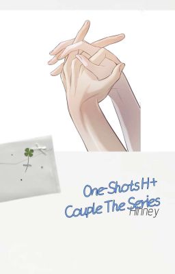  One-Shots H+ Couple The Series