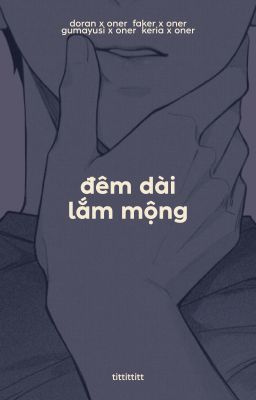 oner◞ đêm dài lắm mộng