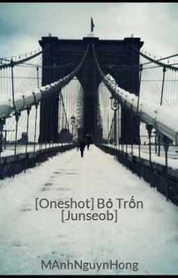 [Oneshot] Bỏ Trốn [Junseob]