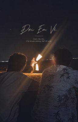 |ONESHOT| ĐỢI EM VỀ [TEETEEPOR]
