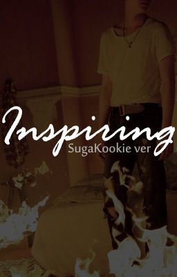 [Oneshot] [K] Inspiring (SugaKookie ver.)