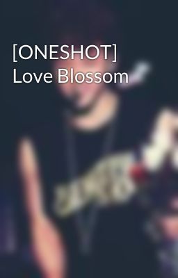 [ONESHOT] Love Blossom