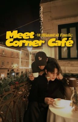 Oneshot - Meet Corner Café [WilliamEst]