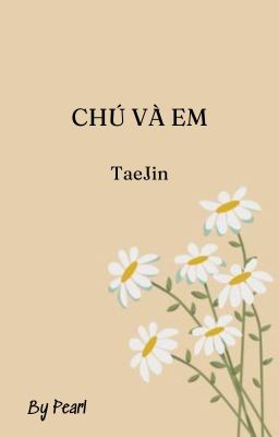 《Oneshot | TaeJin》┊CHÚ VÀ EM