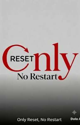 Only Reset, No Restart 