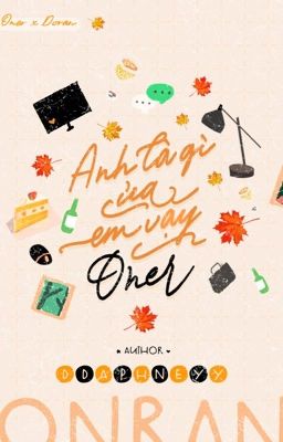 [Onran] Anh là gì của em vậy, Oner?