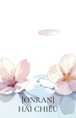 [Onran] Hai chiều