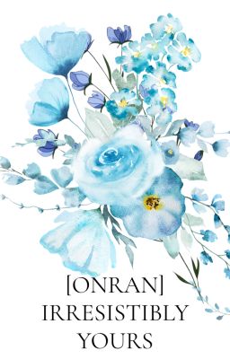 [Onran] Irresistibly Yours