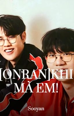 [Onran]Khi mà em!