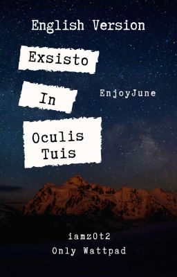 [Original Work].[English Ver].[EnjoyJune] Exsisto in Oculis Tuis.