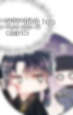 OTP tổng hợp của tôi