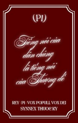 (P1) Tiếng nói của Dân chúng là Tiếng nói của Thượng đế |Vox Populi, Vox Dei