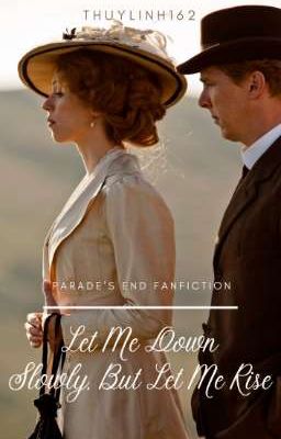 [Parade'S End Fanfiction] Let Me Down Slowly, But Let Me Risr