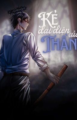 [ PD ] Người Đại Diện Của Thần
