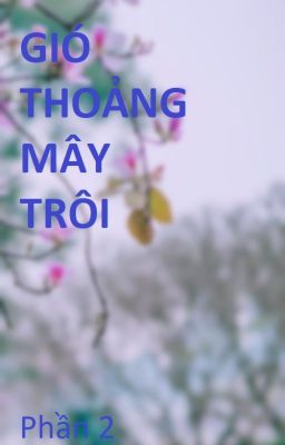 (Phần 2) Gió thoảng mây trôi - Vưu Chấn Lộc (Truyện Lường Xuân Cường)