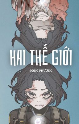 Phần 2. Hai Thế Giới
